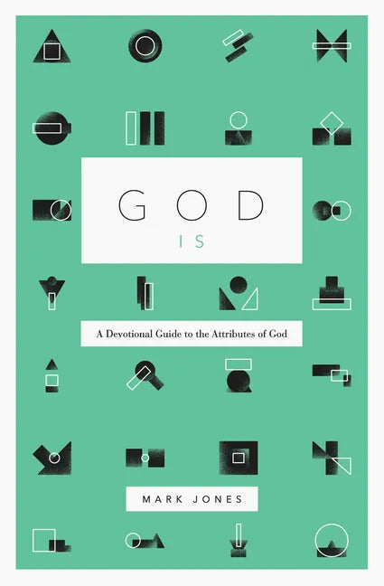 God Is: A Devotional Guide to the Attributes of God - Paperback