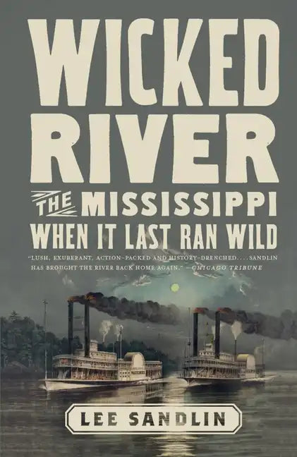 Wicked River: The Mississippi When It Last Ran Wild - Paperback