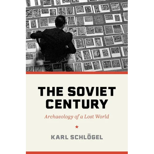 The Soviet Century: Archaeology of a Lost World - Hardcover