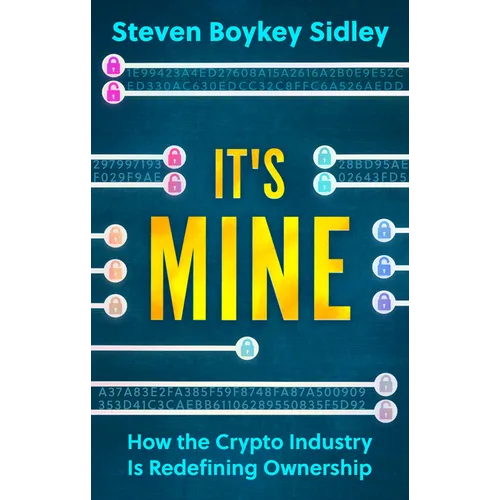 It's Mine: How the Crypto Industry Is Redefining Ownership - Paperback