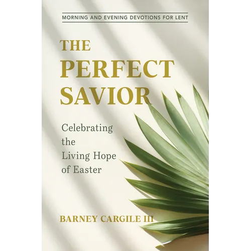 The Perfect Savior: Celebrating the Living Hope of Easter - Paperback