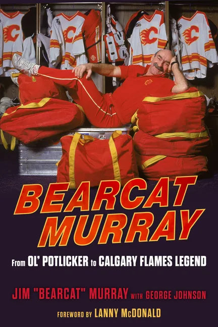 Bearcat Murray: From Ol' Potlicker to Calgary Flames Legend - Paperback