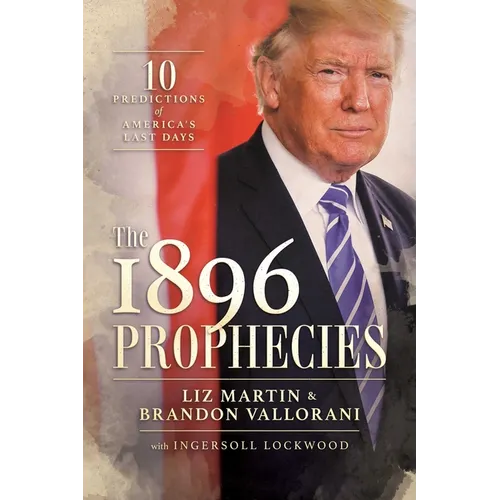 The 1896 Prophecies: 10 Predictions of America's Last Days - Paperback