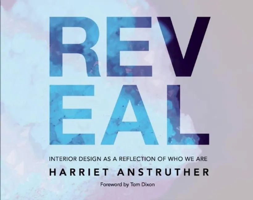 Reveal: Interior Design as a Reflection of Who We Are - Hardcover