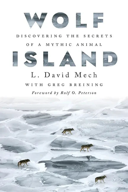 Wolf Island: Discovering the Secrets of a Mythic Animal - Hardcover
