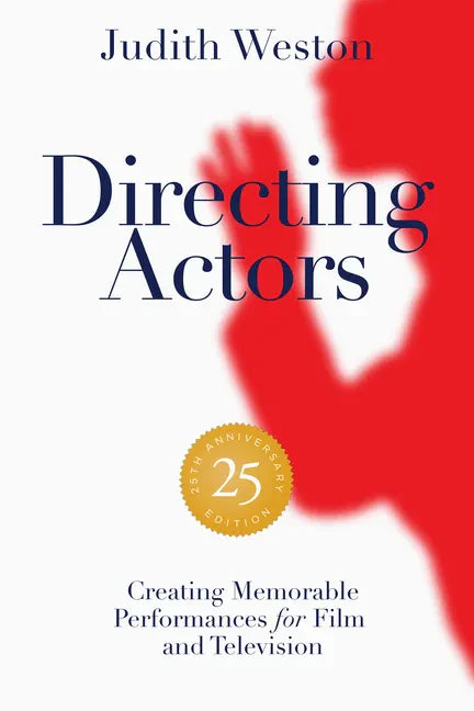 Directing Actors - 25th Anniversary Edition: Creating Memorable Performances for Film and Television - Paperback