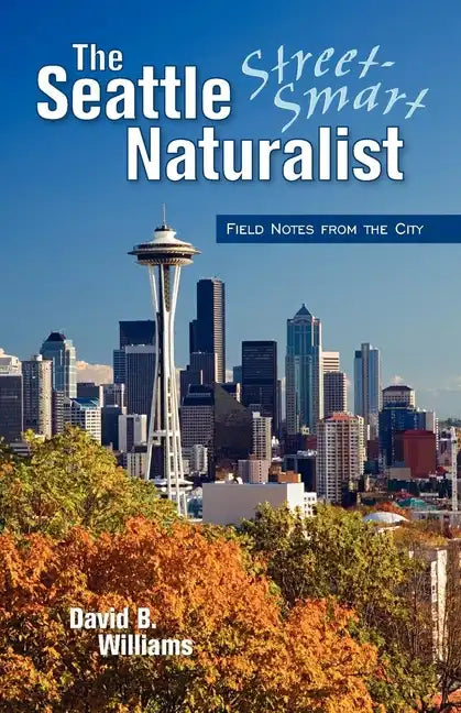 The Seattle Street Smart Naturalist - Paperback