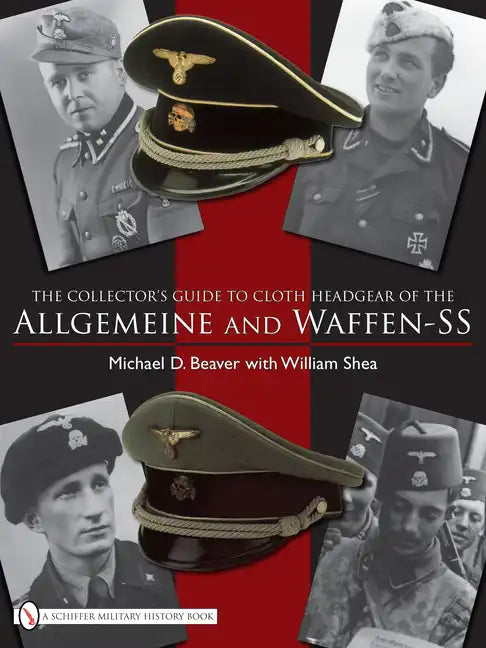 The Collector's Guide to the Distinctive Cloth Headgear of the Allgemeine and Waffen-SS - Hardcover