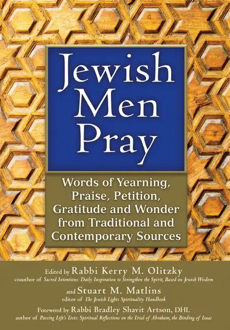 Jewish Men Pray: Words of Yearning, Praise, Petition, Gratitude and Wonder from Traditional and Contemporary Sources - Paperback