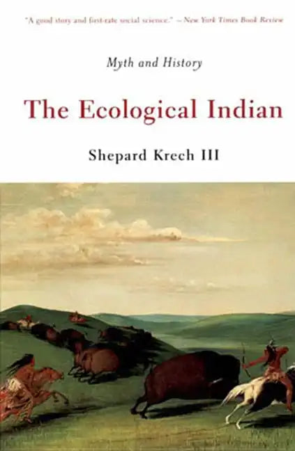 The Ecological Indian: Myth and History - Paperback
