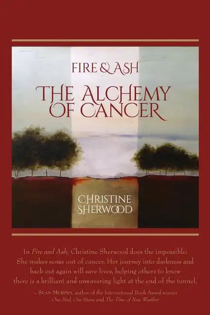 Fire and Ash: The Alchemy of Cancer - Paperback