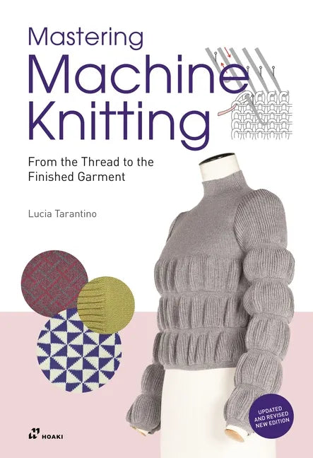 Mastering Machine Knitting: From the Thread to the Finished Garment. Updated and Revised New Edition - Paperback