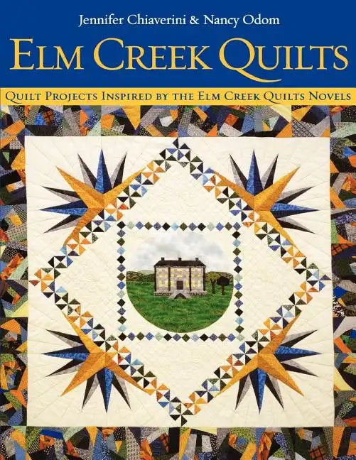 ELM Creek Quilts: Quilt Projects Inspired by the ELM Creek Quilts Novels - Paperback