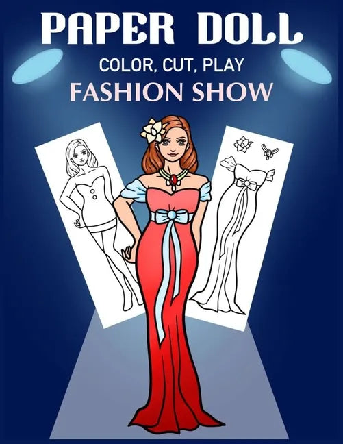 Paper Doll Color, Cut, Play Fashion Show: Coloring book for kids - Fashion paper dolls - Paperback