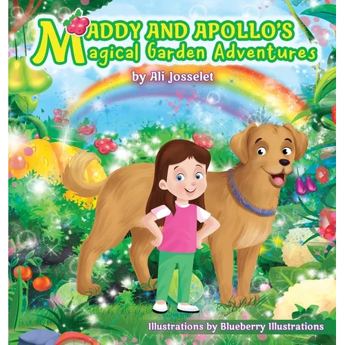 Maddy & Apollo's Magical Garden Adventure - Hardcover