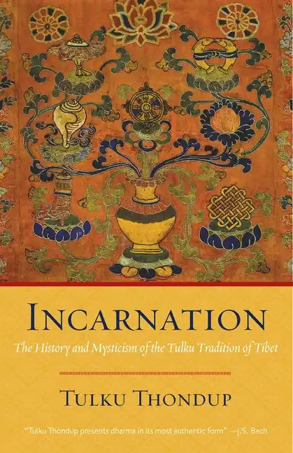 Incarnation: The History and Mysticism of the Tulku Tradition of Tibet - Paperback