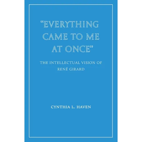 "Everything Came to Me at Once": the Intellectual Vision of Ren? Girard - Paperback