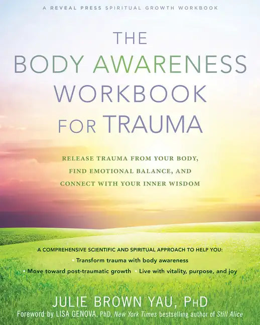 The Body Awareness Workbook for Trauma: Release Trauma from Your Body, Find Emotional Balance, and Connect with Your Inner Wisdom - Paperback