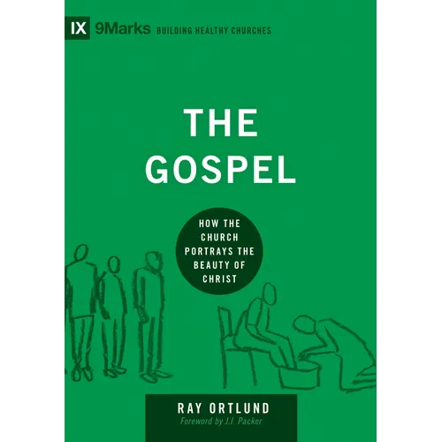 The Gospel: How the Church Portrays the Beauty of Christ - Hardcover