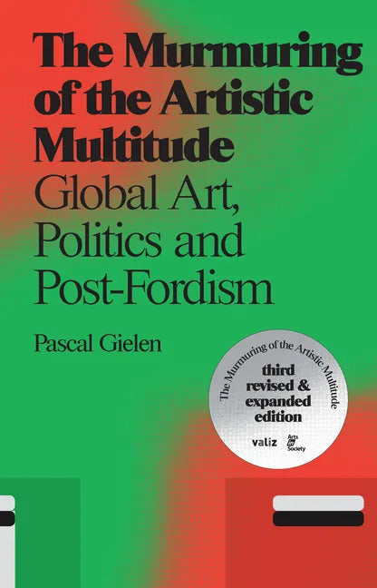 The Murmuring of the Artistic Multitude: Global Art, Politics and Post-Fordism - Paperback