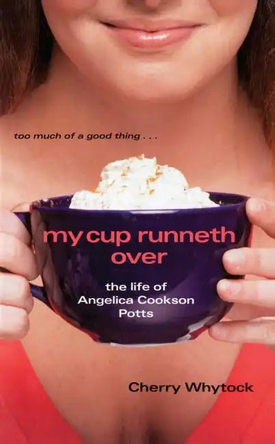My Cup Runneth Over: The Life of Angelica Cookson Potts - Paperback