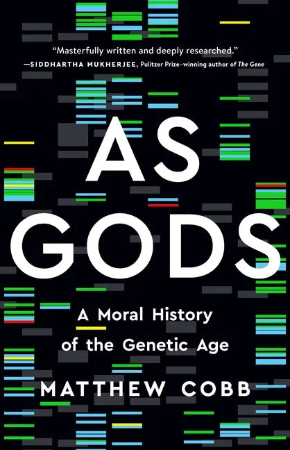 As Gods: A Moral History of the Genetic Age - Hardcover