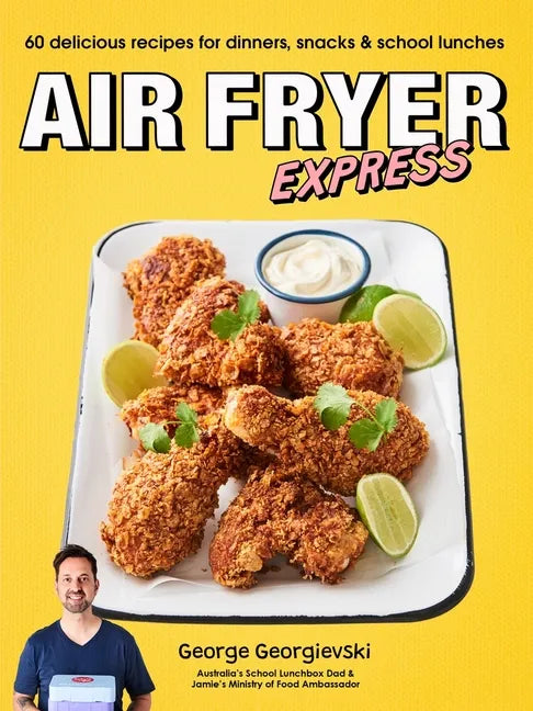 Air Fryer Express: 60 Delicious Recipes for Dinners, Snacks & School Lunches - Paperback