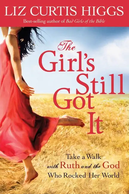 The Girl's Still Got It: Take a Walk with Ruth and the God Who Rocked Her World - Paperback