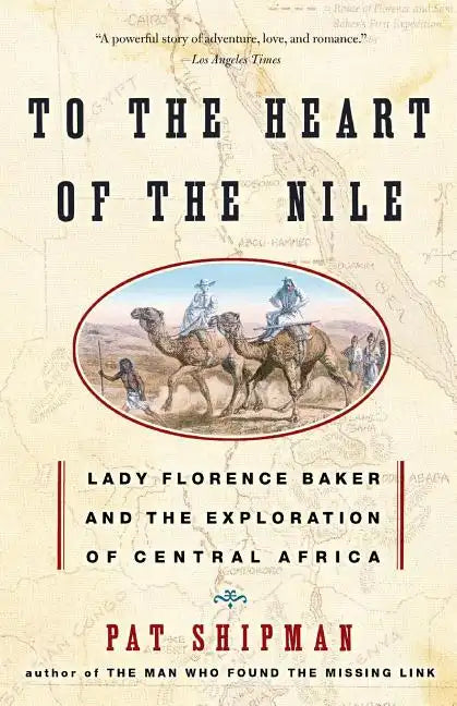 To the Heart of the Nile: Lady Florence Baker and the Exploration of Central Africa - Paperback