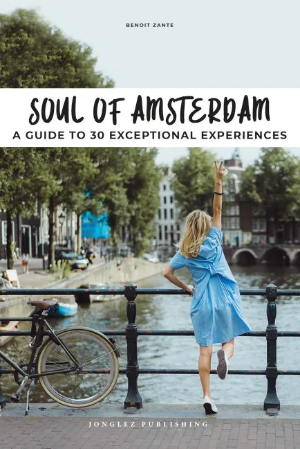 Soul of Amsterdam: A Guide to 30 Best Experiences - Paperback