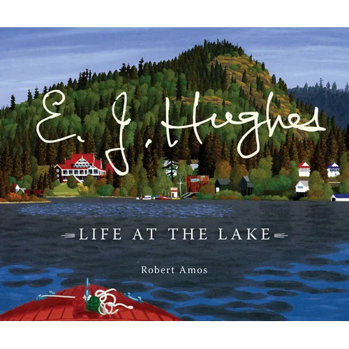 E. J. Hughes: Life at the Lake - Hardcover