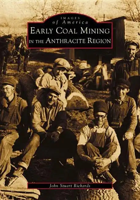 Early Coal Mining in the Anthracite Region - Paperback