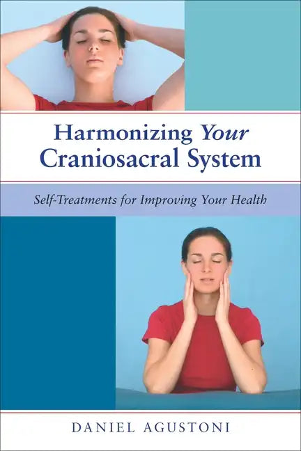 Harmonizing Your Craniosacral System: Self-Treatments for Improving Your Health - Paperback