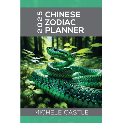 2025 Chinese Zodiac Planner: Daily Insights & Monthly Guidance for the Year of the Wood Snake - Paperback