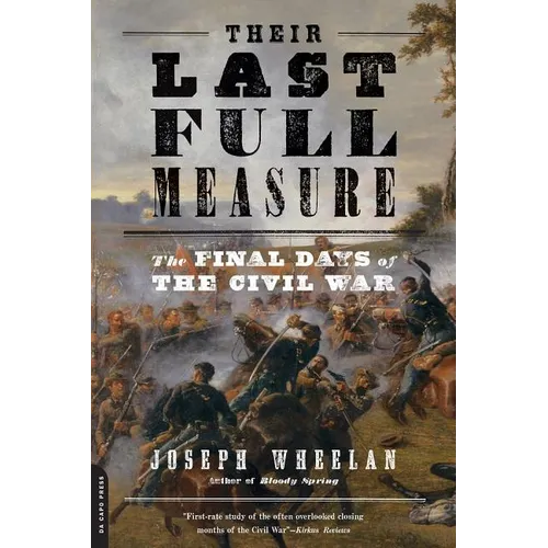 Their Last Full Measure: The Final Days of the Civil War - Paperback