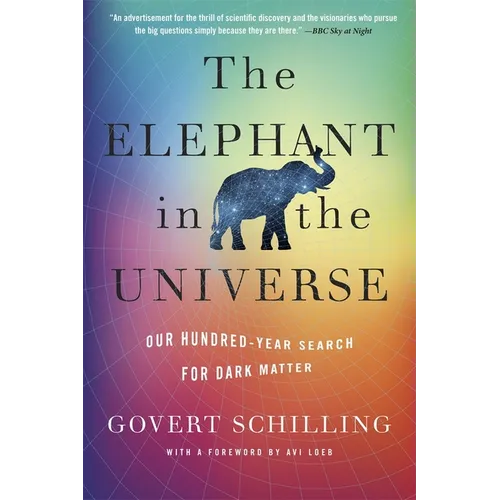 The Elephant in the Universe: Our Hundred-Year Search for Dark Matter - Paperback