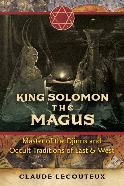 King Solomon the Magus: Master of the Djinns and Occult Traditions of East and West - Hardcover