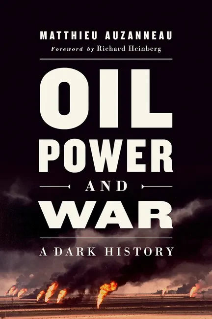 Oil, Power, and War: A Dark History - Paperback