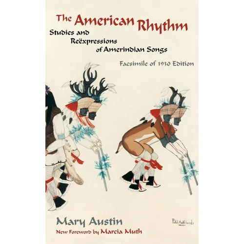The American Rhythm: Studies and Reexpressions of Amerindian Songs; Facsimile of 1930 edition - Hardcover