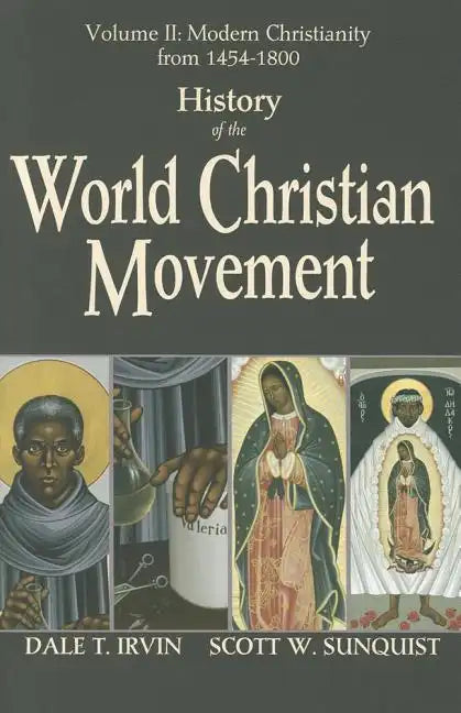 History of the World Christian Movement, Vol. 2: Modern Christianity from 1454-1800 - Paperback