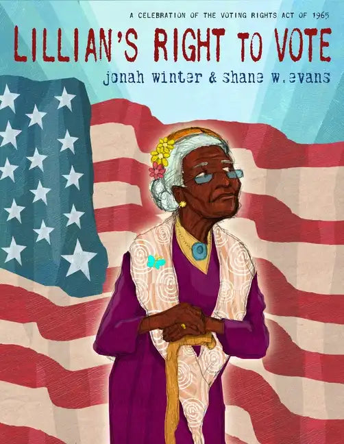 Lillian's Right to Vote: A Celebration of the Voting Rights Act of 1965 - Hardcover
