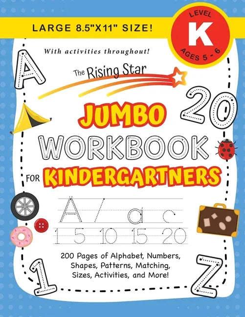 The Rising Star Jumbo Workbook for Kindergartners: (Ages 5-6) Alphabet, Numbers, Shapes, Sizes, Patterns, Matching, Activities, and More! (Large 8.5"x - Paperback