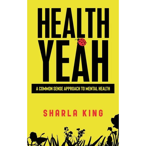 Health Yeah: A Common Sense Approach to Mental Health - Hardcover