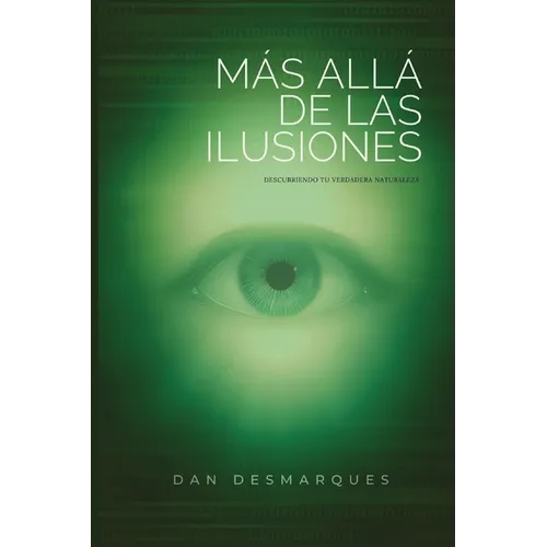 Más Allá de las Ilusiones: Descubriendo Tu Verdadera Naturaleza - Paperback