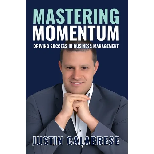 Mastering Momentum: Driving Success In Business Management - Paperback