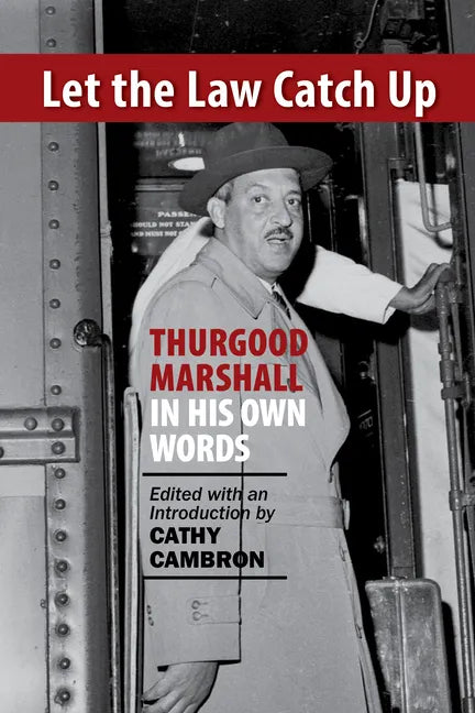 Let the Law Catch Up: Thurgood Marshall in His Own Words - Paperback