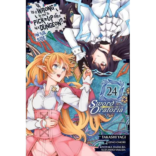 Is It Wrong to Try to Pick Up Girls in a Dungeon? on the Side: Sword Oratoria, Vol. 24 (Manga) - Paperback
