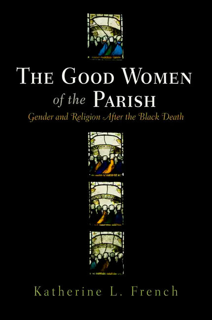 The Good Women of the Parish: Gender and Religion After the Black Death - Hardcover