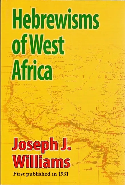 Hebrewisms of West Africa: From the Nile to the Niger with the Jews - Paperback