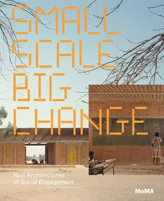 Small Scale, Big Change: New Architectures of Social Engagement - Paperback